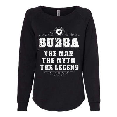 Bubba The Man The Myth The legend Grandpa Fathers Day Womens California Wash Sweatshirt