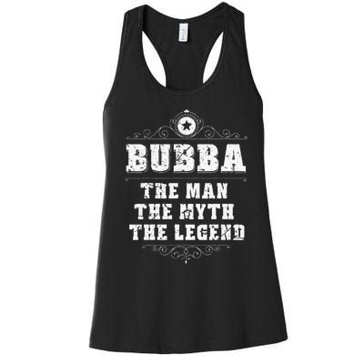 Bubba The Man The Myth The legend Grandpa Fathers Day Women's Racerback Tank