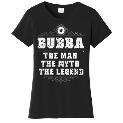 Bubba The Man The Myth The legend Grandpa Fathers Day Women's T-Shirt