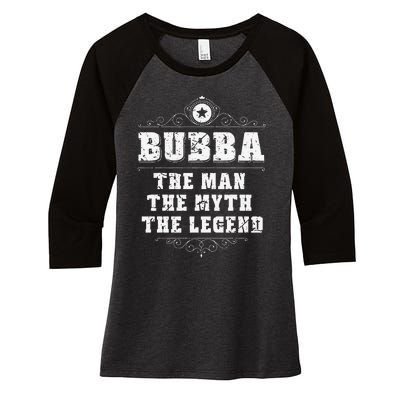 Bubba The Man The Myth The legend Grandpa Fathers Day Women's Tri-Blend 3/4-Sleeve Raglan Shirt