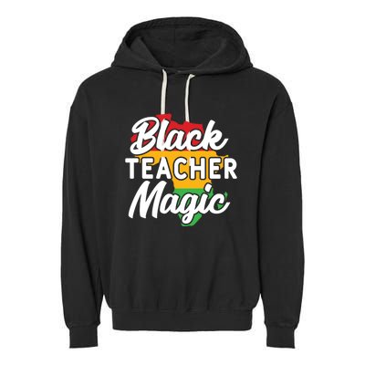 Black Teacher Magic Funny African American School Teacher Meaningful Gift Garment-Dyed Fleece Hoodie