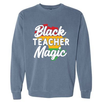 Black Teacher Magic Funny African American School Teacher Meaningful Gift Garment-Dyed Sweatshirt