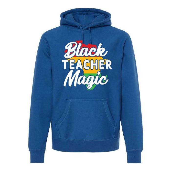 Black Teacher Magic Funny African American School Teacher Meaningful Gift Premium Hoodie