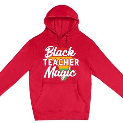 Black Teacher Magic Funny African American School Teacher Meaningful Gift Premium Pullover Hoodie