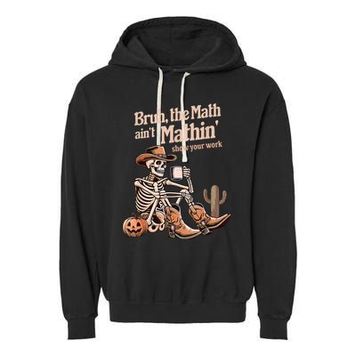 Bruh The Math AinT Mathin Show Your Work Halloween Teacher Garment-Dyed Fleece Hoodie