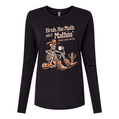 Bruh The Math AinT Mathin Show Your Work Halloween Teacher Womens Cotton Relaxed Long Sleeve T-Shirt