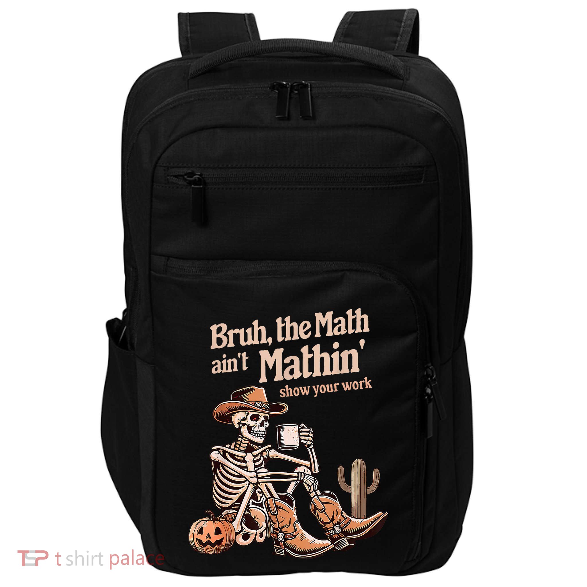 Bruh The Math AinT Mathin Show Your Work Halloween Teacher Impact Tech Backpack