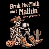 Bruh The Math AinT Mathin Show Your Work Halloween Teacher Sustainable Bucket Hat