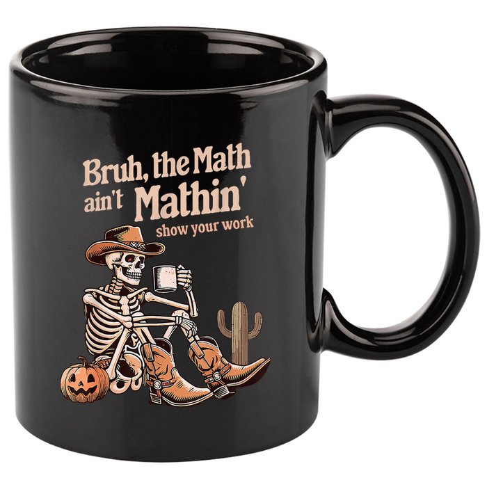 Bruh The Math AinT Mathin Show Your Work Halloween Teacher 11oz C Handle Ceramic Mug