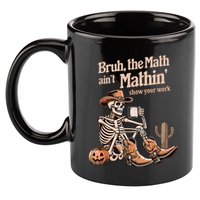 Bruh The Math AinT Mathin Show Your Work Halloween Teacher 11oz C Handle Ceramic Mug