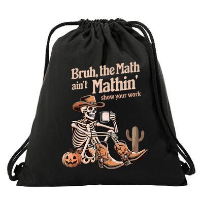 Bruh The Math AinT Mathin Show Your Work Halloween Teacher Drawstring Bag
