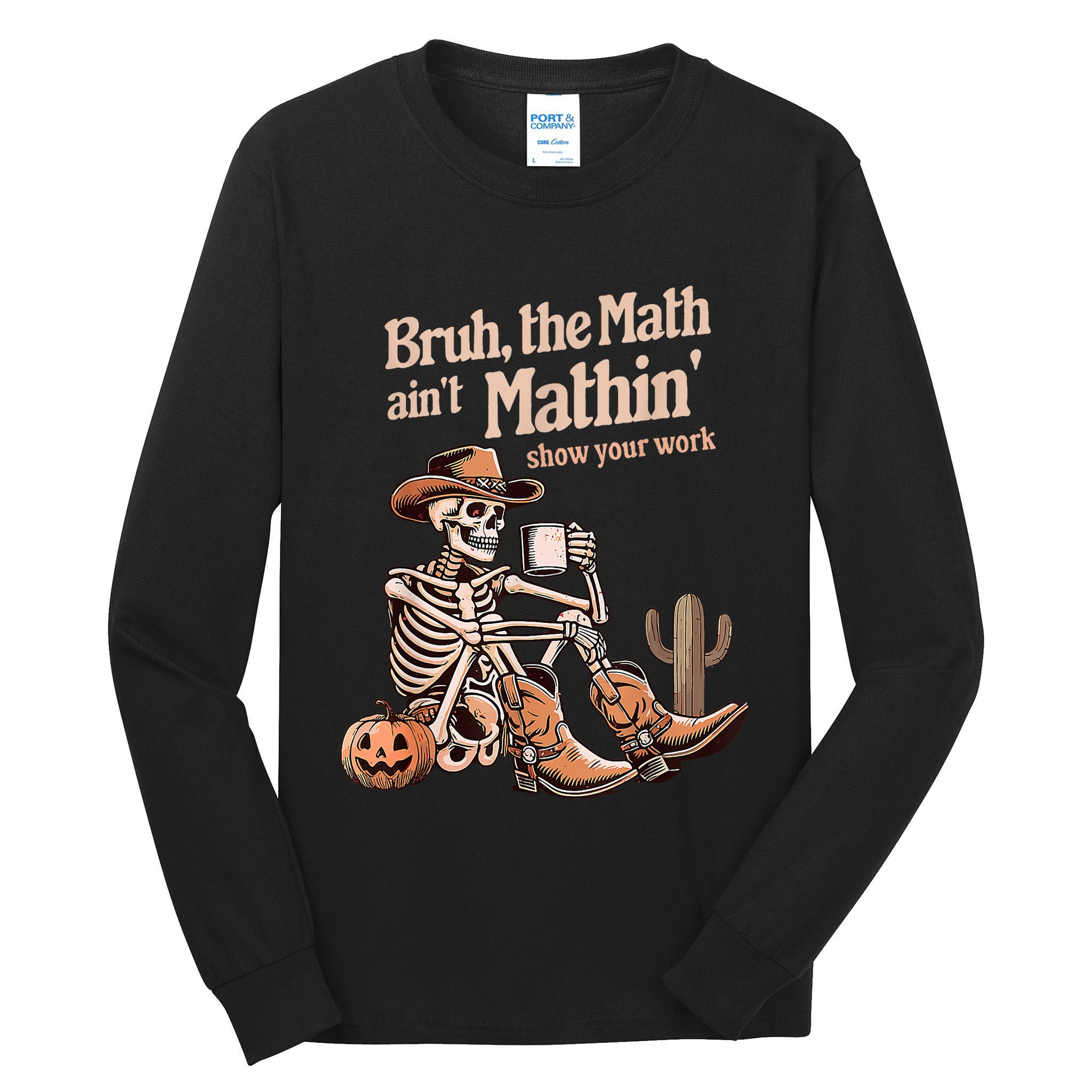 Bruh The Math AinT Mathin Show Your Work Halloween Teacher Tall Long Sleeve T-Shirt