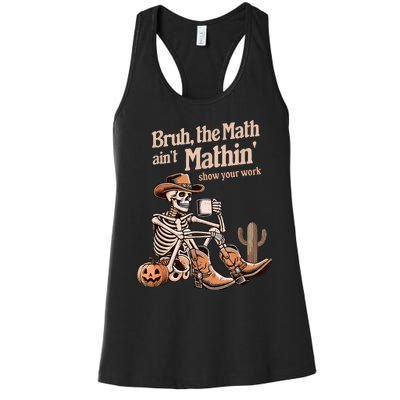 Bruh The Math AinT Mathin Show Your Work Halloween Teacher Women's Racerback Tank