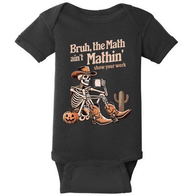 Bruh The Math AinT Mathin Show Your Work Halloween Teacher Baby Bodysuit