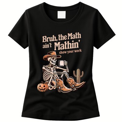 Bruh The Math AinT Mathin Show Your Work Halloween Teacher Womens T-Shirt