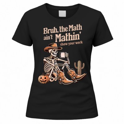 Bruh The Math AinT Mathin Show Your Work Halloween Teacher Women's T-Shirt