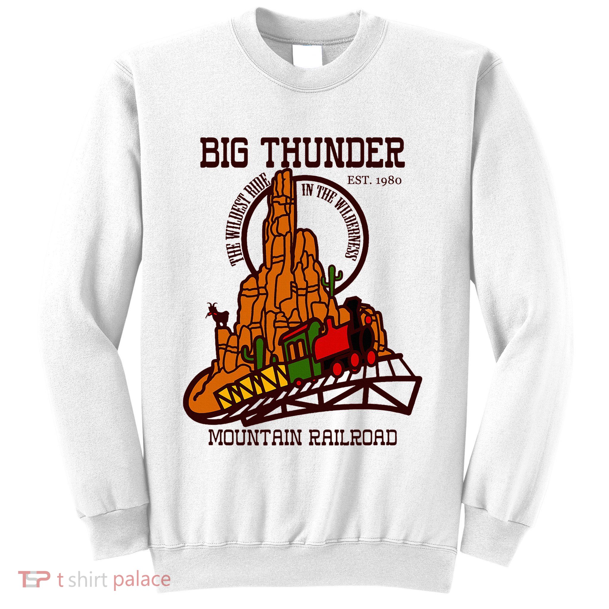 Big Thunder Mountain Railroad The Wildest Train Ride West Sweatshirt