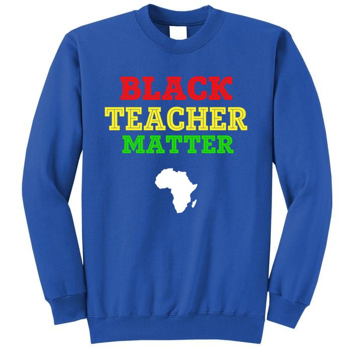 Black Teacher Matter Black History Month African American Gift Tall Sweatshirt