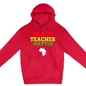 Black Teacher Matter Black History Month African American Gift Premium Pullover Hoodie