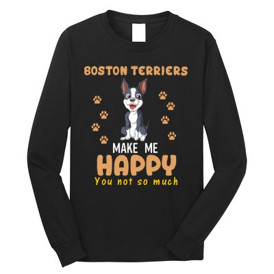 Boston Terriers Make Me Happy You Not So Much Long Sleeve Shirt