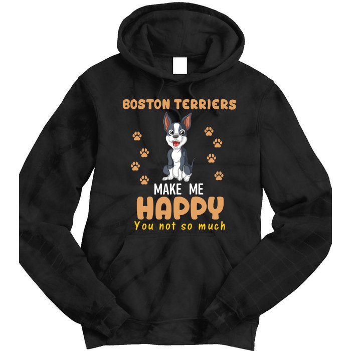 Boston Terriers Make Me Happy You Not So Much Tie Dye Hoodie