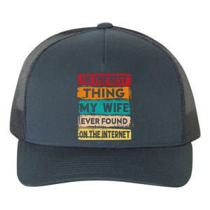 Best Thing My Wife Ever Found On The Internet Funny Husband Gift Yupoong Adult 5-Panel Trucker Hat