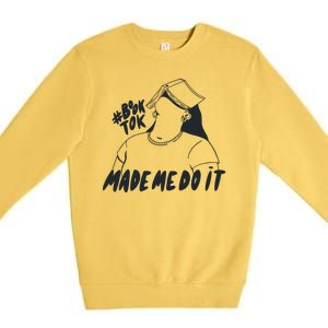 Book Tok Made Me Do It Premium Crewneck Sweatshirt