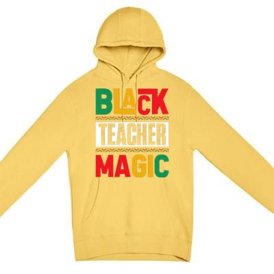 Black Teacher Magic Black History Celebration Premium Pullover Hoodie