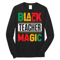 Black Teacher Magic Black History Celebration Long Sleeve Shirt