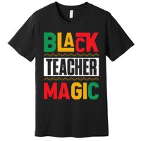 Black Teacher Magic Black History Celebration Premium T-Shirt