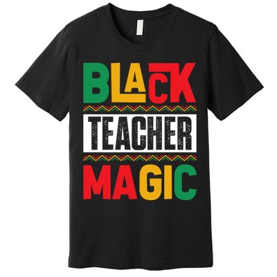 Black Teacher Magic Black History Celebration Premium T-Shirt