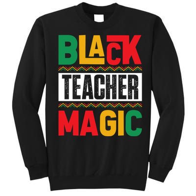 Black Teacher Magic Black History Celebration Tall Sweatshirt