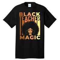 Black Teacher Magic Black History Month Melanin Tall T-Shirt