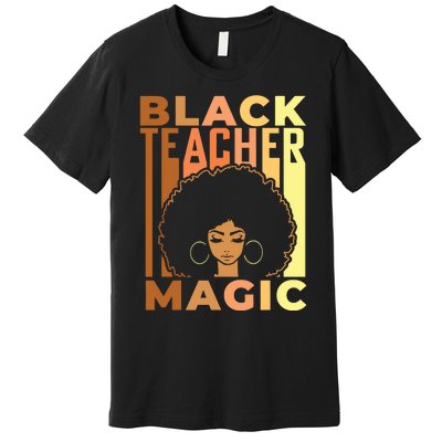 Black Teacher Magic Black History Month Melanin Premium T-Shirt