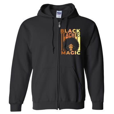 Black Teacher Magic Black History Month Melanin Full Zip Hoodie