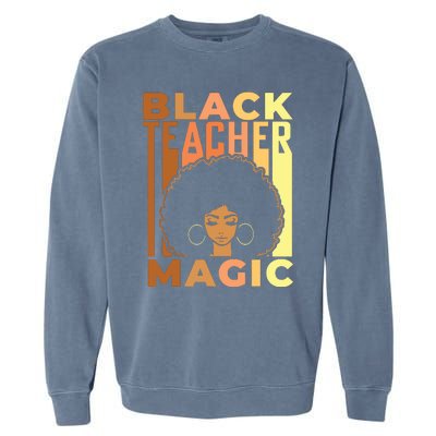 Black Teacher Magic Black History Month Melanin Garment-Dyed Sweatshirt