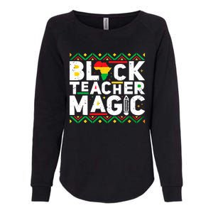 Black Teacher Magic Tee Teacher Black History Month Cute Gift Womens California Wash Sweatshirt