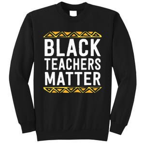 Black Teachers Matter BHM School Educator Sweatshirt