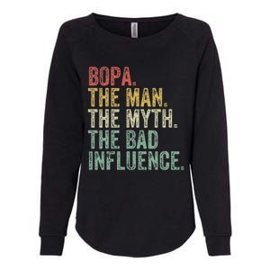 Bopa The Man The Myth The Bad Influence Funny Dad Joke Womens California Wash Sweatshirt