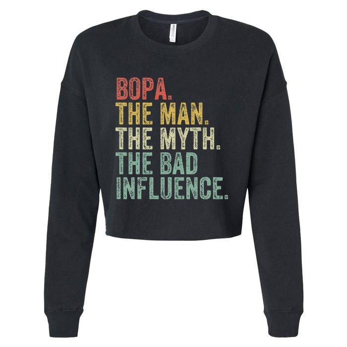 Bopa The Man The Myth The Bad Influence Funny Dad Joke Cropped Pullover Crew