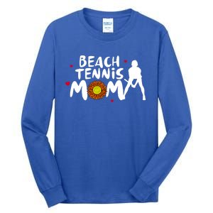 Beach Tennis Mom Funny Gift For Beach Tennis Mom Gift Tall Long Sleeve T-Shirt