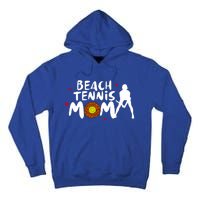 Beach Tennis Mom Funny Gift For Beach Tennis Mom Gift Tall Hoodie