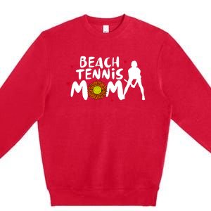 Beach Tennis Mom Funny Gift For Beach Tennis Mom Gift Premium Crewneck Sweatshirt