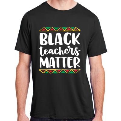 Black Teachers Matter History Month African Pride Educator Gift Adult ChromaSoft Performance T-Shirt