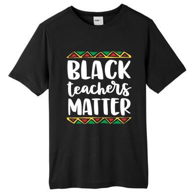 Black Teachers Matter History Month African Pride Educator Gift Tall Fusion ChromaSoft Performance T-Shirt