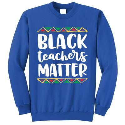 Black Teachers Matter History Month African Pride Educator Gift Sweatshirt