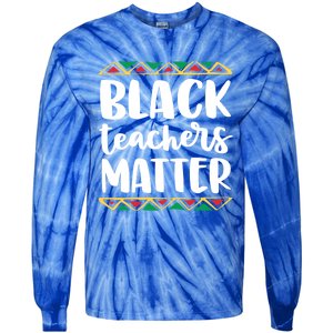 Black Teachers Matter History Month African Pride Educator Gift Tie-Dye Long Sleeve Shirt