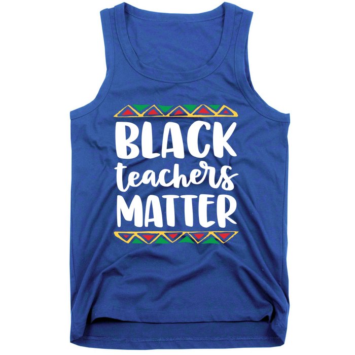 Black Teachers Matter History Month African Pride Educator Gift Tank Top