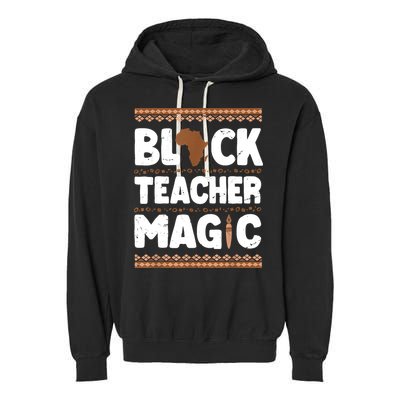 Black Teacher Magic Teacher Black History Month Garment-Dyed Fleece Hoodie