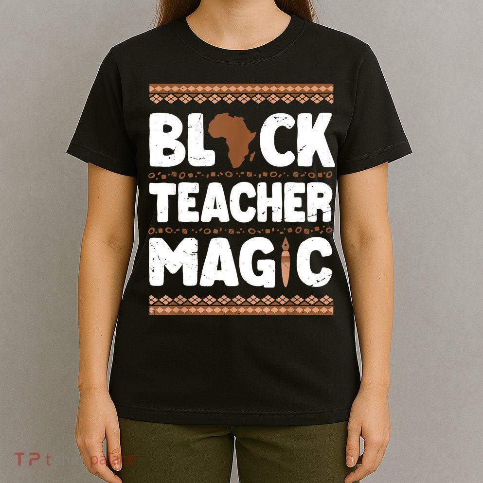 Black Teacher Magic Teacher Black History Month T-Shirt
